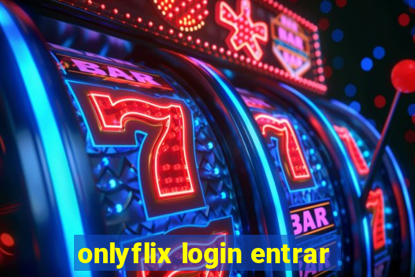 onlyflix login entrar